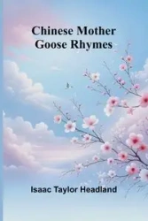 Chinese Mother Goose Rhymes - Taylor Isaac Headland
