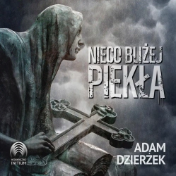 audiobook Nieco bliżej piekła - Adam Dzierżek