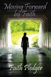 Moving Forward by Faith - Faith Pledger