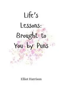 Life's Lessons - Harrison Elliot