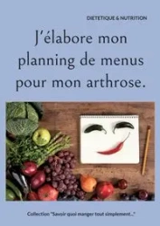 J'élabore mon planning de menus pour mon arthrose. - Menard Cédric