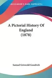 A Pictorial History Of England (1878) - Samuel Goodrich Griswold