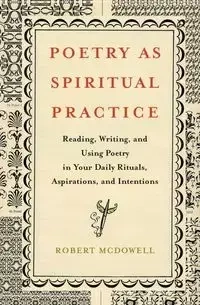 Poetry as Spiritual Practice - Robert McDowell