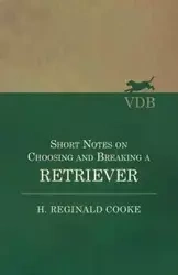 Short Notes on Choosing and Breaking a Retriever - Cooke H. Reginald