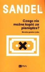 Czego nie można kupić za pieniądze? - Michael J. Sandel