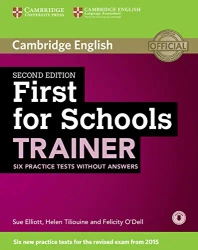 First for Schools Trainer Six Practice Tests without Answers with Audio - Elliott Sue, Helen Tiliouine, O'Dell Felicity
