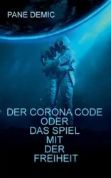 Der Corona Code oder das Spiel mit der Freiheit - Demic Pane