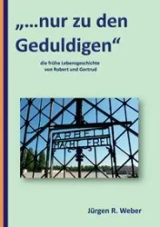 "...nur zu den Geduldigen" - Weber Jürgen R.