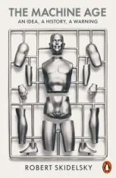The Machine Age - Skidelsky, Robert