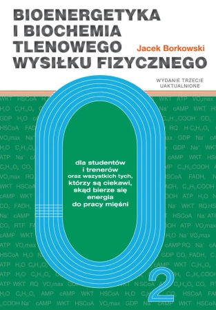 eBook Bioenergetyka i biochemia tlenowego wysiłku fizycznego dla studentów i trenerów oraz wszystkich tych, którzy są ciekawi, skąd bierze się energia do pracy mięśni (wyd. 3 popr.) - Jacek Borkowski