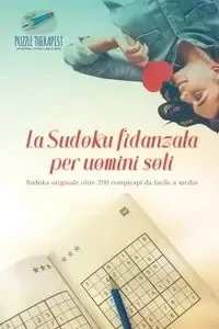 La Sudoku fidanzata per uomini soli | Sudoku originale oltre 200 rompicapi da facile a medio - Puzzle Therapist