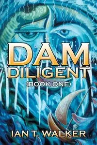 Dam Diligent - T. Walker Ian