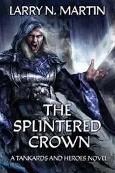 The Splintered Crown - N. Martin Larry