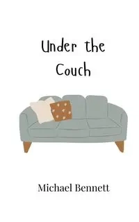 Under the Couch - Bennett Michael