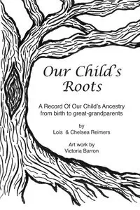 Our Child's Roots - Lois Reimers