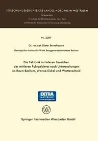 Die Tektonik in Tieferen Bereichen Des Mittleren Ruhrgebietes Nach Untersuchungen Im Raum Bochum, Wanne-Eickel Und Wattenscheid - Bernshausen Dieter