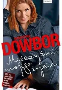 Mężczyźni mojego życia - Katarzyna Dowbor
