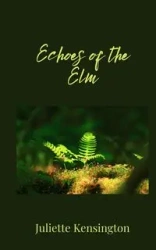Echoes of the Elm - Juliette Kensington