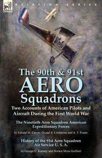 The 90th & 91st Aero Squadrons - Carver Leland M.