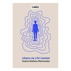 utkano cię z fal i świateł - Amelia Stefania Malinowska