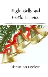 Jingle Bells and Gentle Flurries - Christian Leclair