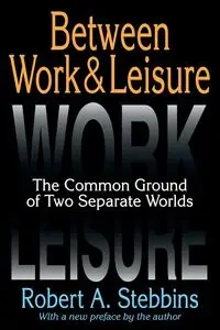 Between Work and Leisure - Robert A. Stebbins