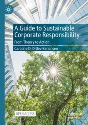 A Guide to Sustainable Corporate Responsibility - Caroline D. Ditlev-Simonsen