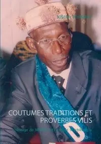Coutumes traditions et proverbes vilis - Joseph Tchiamas