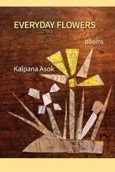 Everyday Flowers - Asok Kalpana