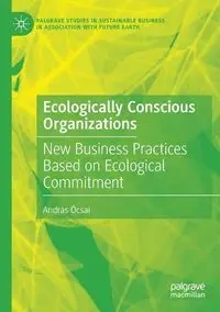 Ecologically Conscious Organizations - Ócsai András