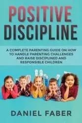 Positive Discipline - Daniel Faber