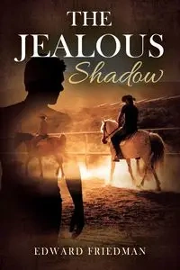The Jealous Shadow - Edward Friedman