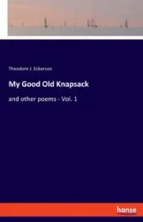 My Good Old Knapsack - Theodore J. Eckerson