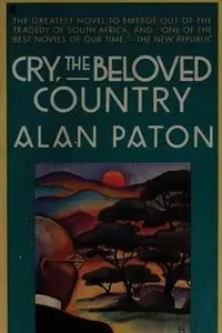 Cry, the Beloved Country - A Story of Comfort in Desolation (original edition) - Alan Paton