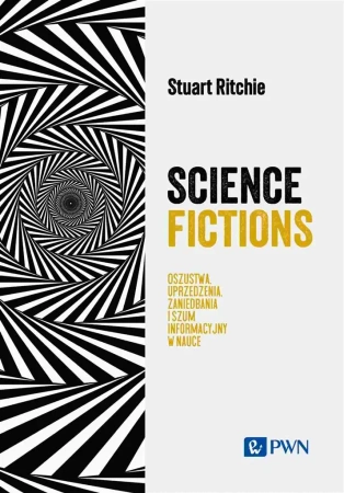 Science Fictions. Oszustwa, uprzedzenia... - Stuart Ritchie, Fabian Tryl