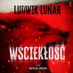 audiobook Wściekłość - Ludwik Lunar