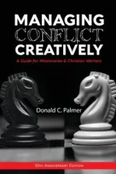 Managing Conflict Creatively (30th Anniversary Edition) - Palmer Donald C.