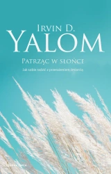 Patrząc w słońce. Jak sobie radzić z... - Irvin D. Yalom