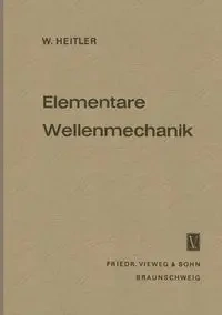 Elementare Wellenmechanik - Walter Heitler