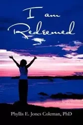 I Am Redeemed - E. Coleman Phyllis Jones Phd