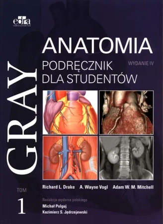 Gray Anatomia. Podręcznik dla studentów. Tom 1 - R.L. Drake, A.W. Vogl, A.W.M. Mitchell