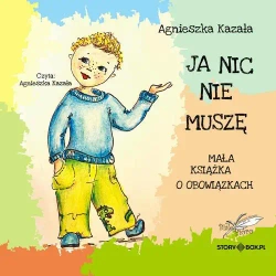 audiobook Ja nic nie muszę. Mała książka o obowiązkach - Agnieszka Kazała