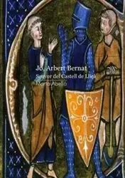 Jo, Arbert Bernat. Senyor del castell de Lliçà - Marta Abelló