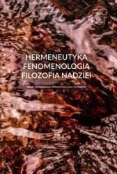 Hermeneutyka - fenomenologia - filozofia nadziei - Urszula Zbrzeźniak
