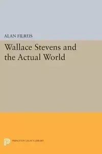 Wallace Stevens and the Actual World - Alan Filreis