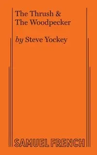 The Thrush & The Woodpecker - Steve Yockey