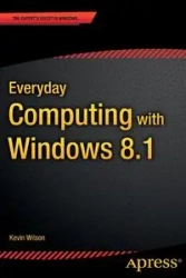Everyday Computing with Windows 8.1 - Wilson Kevin
