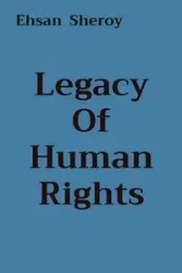 Legacy Of Human Rights - Sheroy Ehsan