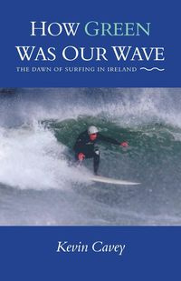How Green Was Our Wave - Kevin Cavey