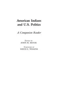 American Indians and U.S. Politics - Meyer John M.